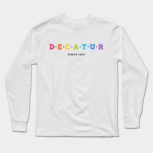 Decatur, Illinois Founded 1829 Long Sleeve T-Shirt